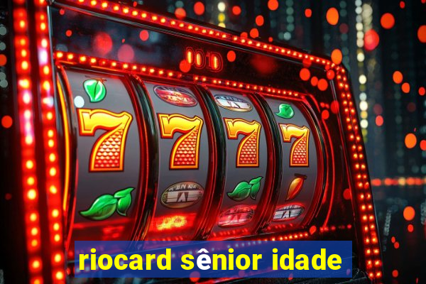 riocard sênior idade